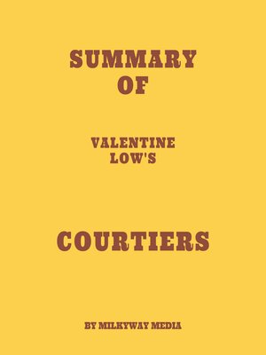 cover image of Summary of Valentine Low's Courtiers